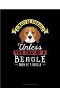 Always Be Yourself Unless You Can Be a Beagle Then Be a Beagle: Cornell Notes Notebook