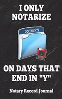 I Only Notarize on Days That End in Y: Notary Public Logbook Journal Log Book Record Book, 8.5 by 11 Large, Funny Cover