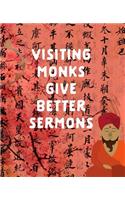 Visiting Monks Give Better Sermons: Funny Chinese Proverb Gift: This Is a Blank, Lined Journal That Makes a Perfect Chinese New Year Gift for Men or Women. It's 7.5 X 9.25 with 120 Pag