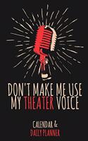 Don't Make Me Use My Theater Voice