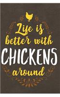 Life Is Better with Chickens Around: Journal, Notebook, Diary or Sketchbook with Lined Paper