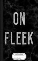 On Fleek Composition Notebook: College Ruled 93/4 X 71/2 100 Sheets 200 Pages for Writing