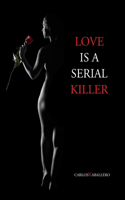 Love is a serial killer