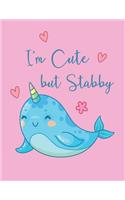 I'm Cute But Stabby
