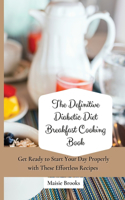 The Definitive Diabetic Diet Breakfast Cooking Book