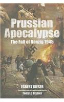Prussian Apocalypse: The Fall of Danzig 1945