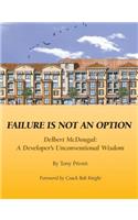 Failure Is Not an Option: Delbert McDougal: A Developer's Unconventional Wisdom