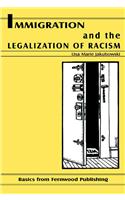 Immigration and the Legalization of Racism