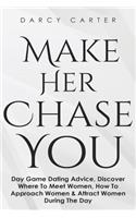 Make Her Chase You