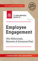 Non-Obvious Guide to Employee Engagement (for Millennials, Boomers and Everyone Else)