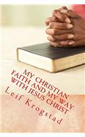 My Christian Faith and My Way with Jesus Christ