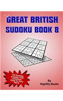 Great British Sudoku Book 8: 120 Sudoku puzzles with solutions. Easy to Very Hard. Large print puzzles perfect for all ages
