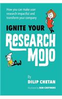 Ignite Your Research Mojo: How you can make user research impactful and transform your company