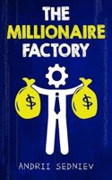 The Millionaire Factory: A Complete System for Becoming Insanely Rich