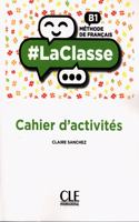 #LaClasse - Niveau B1 - Cahier d'activites