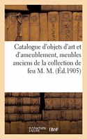 Catalogue d'Objets d'Art Et d'Ameublement, Meubles Anciens de la Collection de M. M.