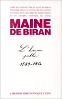 Maine de Biran: Iuvres XII-1 l'Homme Public Au Temps Des Gouvernements Illegitimes 1789-1814