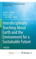 Interdisciplinary Teaching About Earth and the Environment for a Sustainable Future