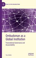 Ombudsman as a Global Institution: Transnational Governance and Accountability(Public Sector Organizations)