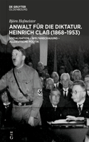Anwalt Für Die Diktatur: Heinrich Claß (1868-1953). Sozialisation - Weltanschauung - Alldeutsche Politik