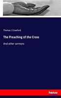 The Preaching of the Cross: And other sermons