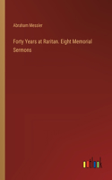 Forty Years at Raritan. Eight Memorial Sermons