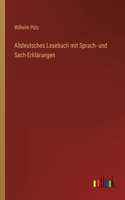 Altdeutsches Lesebuch mit Sprach- und Sach-Erklärungen