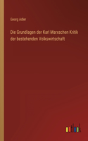 Die Grundlagen der Karl Marxschen Kritik der bestehenden Volkswirtschaft