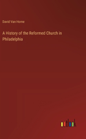 History of the Reformed Church in Philadelphia