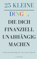 25 kleine Dinge, die dich finanziell unabhängig machen