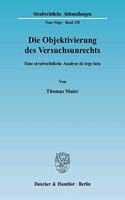 Die Objektivierung Des Versuchsunrechts: Eine Strafrechtliche Analyse de Lege Lata