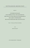 Untersuchungen Zur Verwaltung Und Geschichte Der Institution Der Gottesgemahlin Des Amun Vom Beginn Des Neuen Reiches Bis Zur Spatzeit