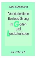 Marktorientierte Betriebsfuhrung im Garten- und Landschaftsbau