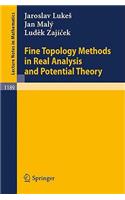 Fine Topology Methods in Real Analysis and Potential Theory