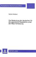Bedeutung Der Deutschen Fuer Die Japanische Staatslehre Unter Der Meiji-Verfassung