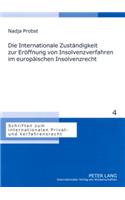 Die Internationale Zustaendigkeit Zur Eroeffnung Von Insolvenzverfahren Im Europaeischen Insolvenzrecht