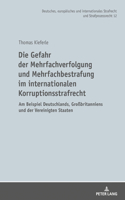 Gefahr Der Mehrfachverfolgung Und Mehrfachbestrafung Im Internationalen Korruptionsstrafrecht