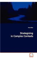 Strategizing in Complex Contexts