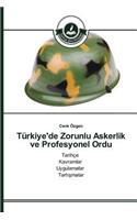 Türkiye'de Zorunlu Askerlik ve Profesyonel Ordu