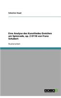 Eine Analyse des Kunstliedes Gretchen am Spinnrade, op. 2 D118 von Franz Schubert
