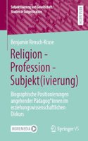 Religion - Profession - Subjekt(ivierung)