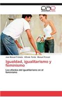 Igualdad, Igualitarismo y Feminismo