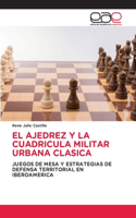 El Ajedrez Y La Cuadricula Militar Urbana Clasica