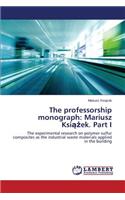 Professorship Monograph: Mariusz Ksi Ek. Part I