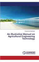 An Illustrative Manual on Agricultural Engineering Technology