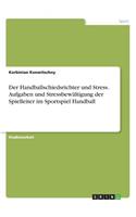 Handballschiedsrichter und Stress. Aufgaben und Stressbewältigung der Spielleiter im Sportspiel Handball