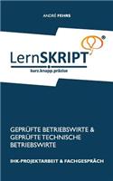 Lernskript IHK-Projektarbeit und Fachgespräch für Geprüfte Betriebswirte und Geprüfte Technische Betriebswirte