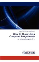 How to Think Like a Computer Programmer