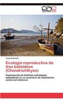 Ecología reproductiva de tres batoideos (Chondrichthyes)