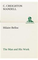 Hilaire Belloc The Man and His Work